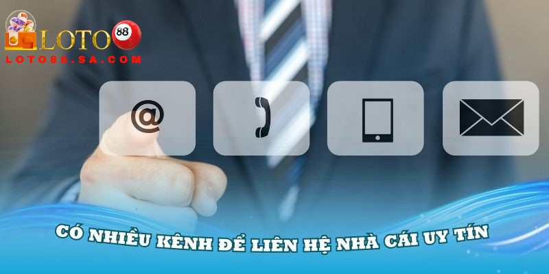 Khi liên hệ Loto88 nên chú ý chọn kênh phù hợp nhất